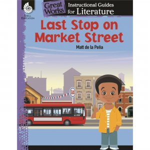 Shell 51647 Last Stop on Market Street: An Instructional Guide for Literature SHL51647